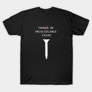 Value of one screw T-Shirt